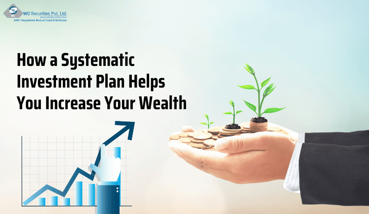 How Systematic Investment Plan Helps Increase Your Wealth